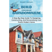 Build Your Dream Barndominium: A Step-by-step Guide To Designing, Constructing, And Personalizing Your Rustic Modern Home