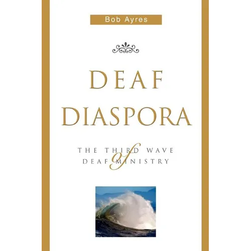 Deaf Diaspora: The Third Wave of Deaf Ministry