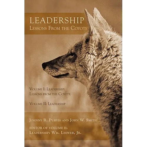 Leadership - Lessons From the Coyote: Volume I: Leadership: Lessons from the Coyote, Volume II: Leadership