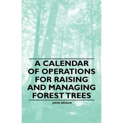 A Calendar of Operations for Raising and Managing Forest Trees