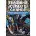 Teaching Climate Change: Fostering Understanding, Resilience, and a Commitment to Justice