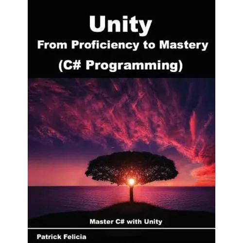 Unity from Proficiency to Mastery (C# Programming): Master C# with Unity