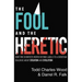 The Fool and the Heretic: How Two Scientists Moved Beyond Labels to a Christian Dialogue about Creation and Evolution