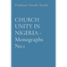 CHURCH UNITY IN NIGERIA - Monographs No.1