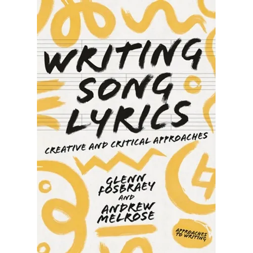 Writing Song Lyrics: A Creative and Critical Approach