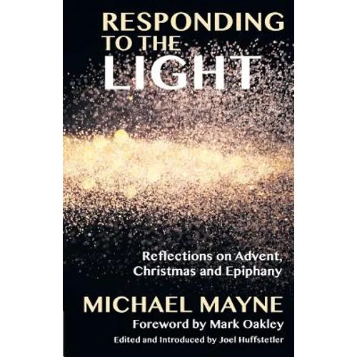 Responding to the Light: Reflections on Advent, Christmas and Epiphany
