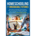 Homeschooling for Unshakable Futures: Rise Above the Broken School System, Plan Curriculum for Multiple Grades, and Stay On Budget for a Peaceful Home