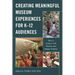 Creating Meaningful Museum Experiences for K-12 Audiences: How to Connect with Teachers and Engage Students