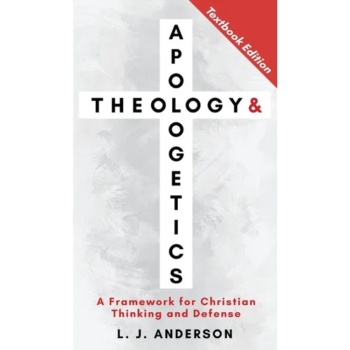 Theology and Apologetics: A Framework for Christian Thinking and Defense