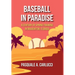 Baseball in Paradise: A Century of Spring Training in Bradenton, Florida