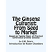 The Ginseng Culturist: From Seed to Market: Based on Twenty Years of Practical Experience Growing Ginseng