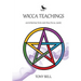 Wicca Teachings: An Introduction and Practical Guide