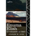 Enuma Elish (2 Volumes in One): The Seven Tablets of Creation; The Babylonian and Assyrian Legends Concerning the Creation of the World and of Mankind