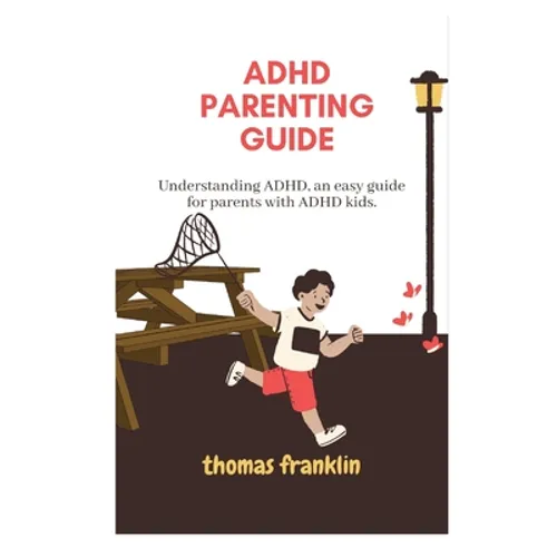 ADHD Parenting Guide: Understanding ADHD, an easy guide for parents with ADHD kids.