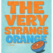 The Very Strange Orange: A funny book that makes you question things