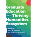 Graduate Education for a Thriving Humanities Ecosystem