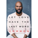 Let Love Have the Last Word: A Memoir