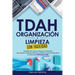 TDAH Organización y Limpieza Con Facilidad: Simplifica tus Tareas, Maneja tu Ansiedad, Aprovecha tu Hiperfocalización y Mejora tu Función Ejecutiva en