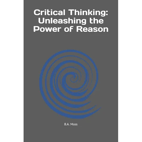 Critical Thinking: Unleashing the Power of Reason