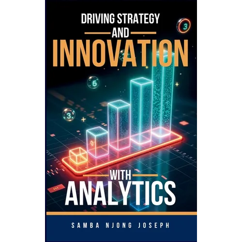 Driving Strategy and Innovation with Analytics