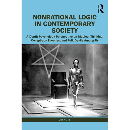 Nonrational Logic in Contemporary Society: A Depth Psychology Perspective on Magical Thinking, Conspiracy Theories and Folk Devils Among Us