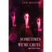 Sometime's We're Cruel and Other Stories