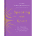 Speaking with Spirit: 52 Prayers to Guide, Inspire, and Uplift You