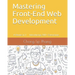 Mastering Front-End Web Development: 14 Books in 1. Introducing 200] Extensions. An Advanced Guide.