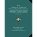 The Complete Works Of William Ellery Channing: Including The Perfect Life And Containing A Copious General Index And A Table Of Scripture References