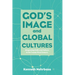 God's Image and Global Cultures: Integrating Faith and Culture in the Twenty-First Century