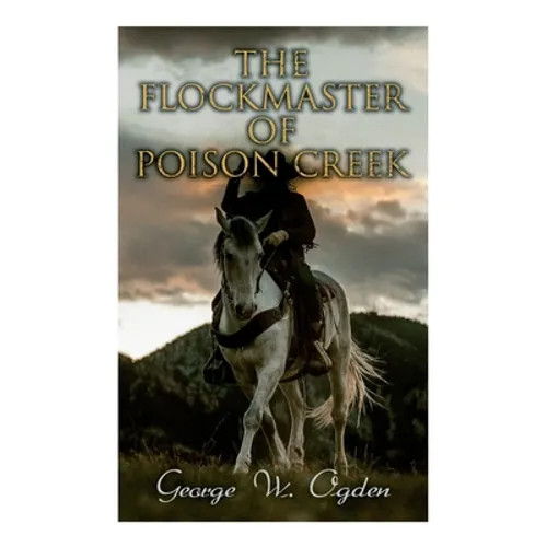 The Flockmaster of Poison Creek: Western Novel