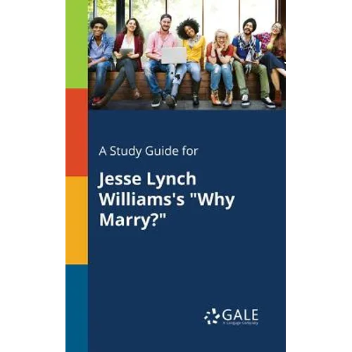 A Study Guide for Jesse Lynch Williams's "Why Marry?"