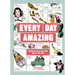 Every Day Amazing: Fantastic Facts for Every Day of the Year