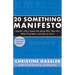 20 Something Manifesto: Quarter-Lifers Speak Out about Who They Are, What They Want, and How to Get It