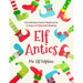 Elf Antics: The Definitive Parent Playbook for 5 Years of Mischief-Making