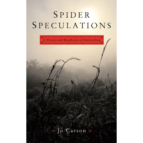 Spider Speculations: A Physics and Biophysics of Storytelling