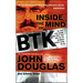 Inside the Mind of BTK: The True Story Behind the Thirty-Year Hunt for the Notorious Wichita Serial Killer