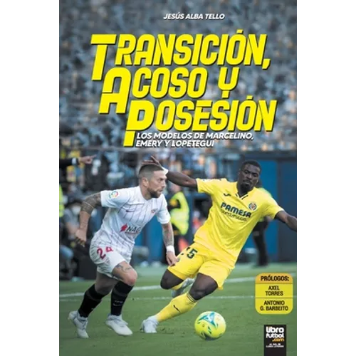 Transición, acoso y posesión: Los modelos de Marcelino, Emery y Lopetegui