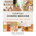 Everyday Chinese Medicine: Healing Remedies for Immunity, Vitality, and Optimal Health