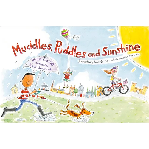 Muddles, Puddles, and Sunshine: Your Activity Book to Help When Someone Has Died