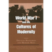World War I and the Cultures of Modernity