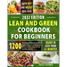 Lean & Green Cookbook for beginners: 150+ Easy and Irresistible Recipes to Lose Weight, Lower Cholesterol and Reverse Diabetes To Start Well Your Day