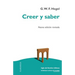 Creer y saber: O la filosofía-de-la-reflexión de la subjetividad en la plenitud de sus formas como filosofía de Kant, de Jacobi y de Fichte