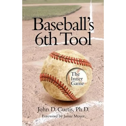 Baseballs 6th Tool: The inner game