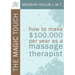 The Magic Touch: How to make $100,000 per year as a Massage Therapist; simple and effective business, marketing, and ethics education for a successful