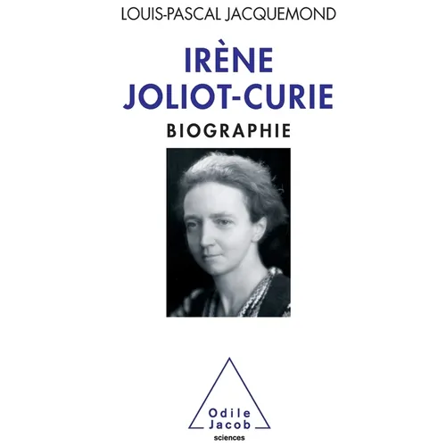 Irène Joliot-Curie: Biography / Irène Joliot-Curie: Biographie