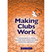Making Clubs Work: A practical guide to creating successful clubs, societies and other membership organisations