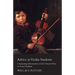 Advice to Violin Students - Containing Information of the Utmost Value to Every Violinist