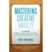 Mastering Creative Anxiety: 24 Lessons for Writers, Painters, Musicians & Actors from America's Foremost Creativity Coach