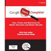 Google Search Complete!: Tips, Tricks and Shortcuts for Better Searches and Better Results